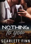 Nothing to You (Nothing to… #7)