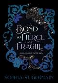 A Bond so Fierce and Fragile (Compelling Fates Saga #3)
