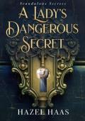 A Lady’s Dangerous Secret (Scandalous Secrets #1)