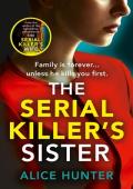 The Serial Killer’s Sister (The Serial Killer’s Daughter #3)