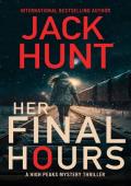 Her Final Hours (High Peaks Murder, Mystery and Crime Thrillers #3)