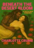 Beneath the Desert Bloom (Of Beasts and Bloom #1)