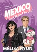 Mexico Can Choke On It (Hot Mess Summer #3)