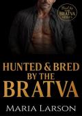 Hunted & Bred By the Bratva (Bred By The BRATVA #8)