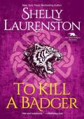 To Kill a Badger (The Honey Badgers Chronicles #6)