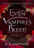 Even Vampires Bleed (Even Ever After #2)