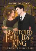 Bewitched by the Fruit Bat King (The Bewitching Hour #3)