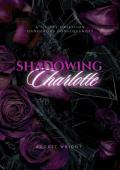 Shadowing Charlotte