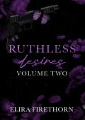 Ruthless Desires, Vol. Two (Ruthless Desires Series Extended Editions #2)