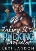 Faking It With My Pucking Protector
