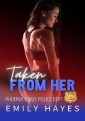 Taken from Her (Phoenix Ridge Police Department #4)