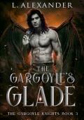 The Gargoyle’s Glade (The Gargoyle Knights #3)