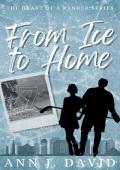 From Ice to Home (The Heart of a Ranger #1)