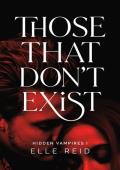 Those That Don’t Exist (Hidden Vampires #1)