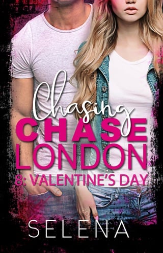 Chasing Chase London, Part 8: Valentines Day