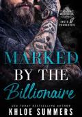 Marked by the Billionaire (Inked and Possessive. Rugged Mountain Ink #2)