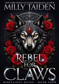 Rebel for Claws (Rebellious Mates #4)