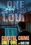 One Cry Too Loud (Coastal Crime Unit #9)