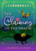 The Claiming of the Shrew (Fated Mountain Lodge #4)