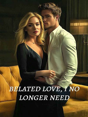 Belated love, I no longer need