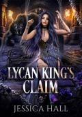 Lycan King’s Claim (Lycan King’s Reign Duet #2)