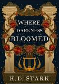 Where Darkness Bloomed (Of Stars and Salt #1)