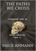 The Paths We Cross (Sovereign Sons MC: North Carolina #2)