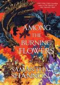Among the Burning Flowers (The Roots of Chaos #3)