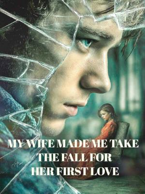 My wife made me take the fall for her first love