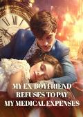 My ex-boyfriend refuses to pay my medical expenses