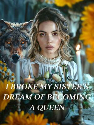I broke my sister’s dream of becoming a queen