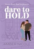 Dare to Hold (Dare To Love #1)