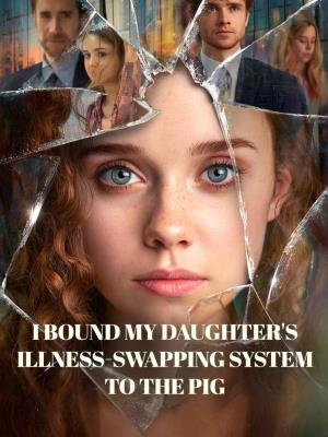 I bound my daughter’s illness-swapping system to the pig