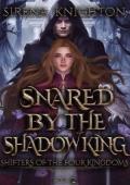 Snared by the Shadow King (Shifters of the Four Kingdoms #2)