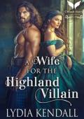 A Wife for the Highland Villain (Breaking the Highland Rules #3)