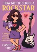 How NOT to Seduce a Rockstar (How NOT to Seduce #1)