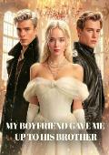 My boyfriend gave me up to his brother