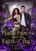 The Tribrid Princess and the Taste of Chaos (The Rossi Legacies #7)