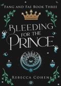 Bleeding for the Prince (Fang and Fae #3)