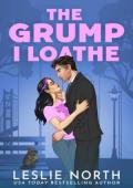 The Grump I Loathe (The Lockhart Brothers #3)