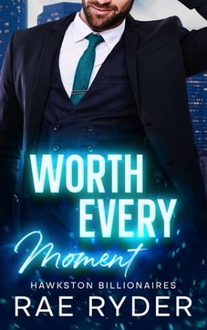 Worth Every Moment (Hawkston Billionaires #4)
