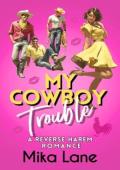 My Cowboy Trouble (The Cowboy Romantic Comedies #1)