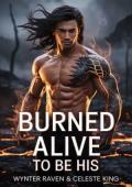 Burned Alive to Be His