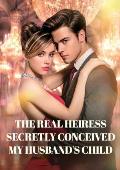 The real heiress secretly conceived my husband’s child
