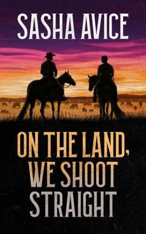 On the Land, We Shoot Straight