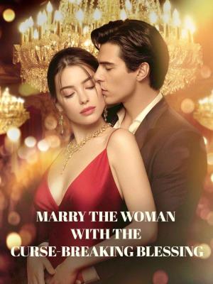 Marry the woman with the curse-breaking blessing