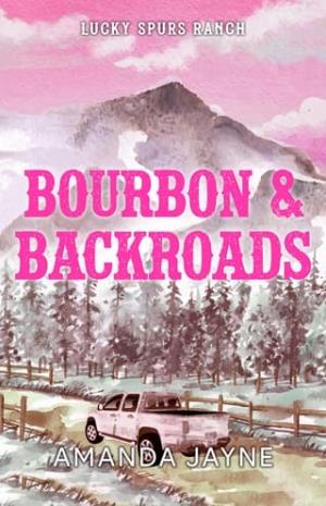 Bourbon & Backroads (Lucky Spurs Ranch #1)