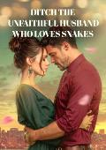 Ditch the unfaithful husband who loves snakes