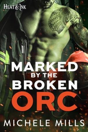 Marked by the Broken Orc (Heat & Ink #7)