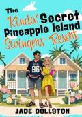 The Kinda Secret Pineapple Island Swingers’ Resort